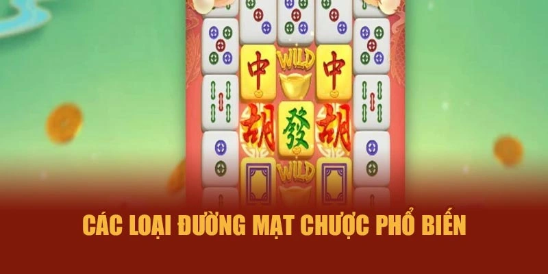 Các loại đường mạt chược phổ biến