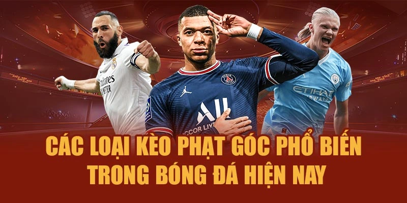 Các loại kèo phạt góc phổ biến trong bóng đá hiện nay
