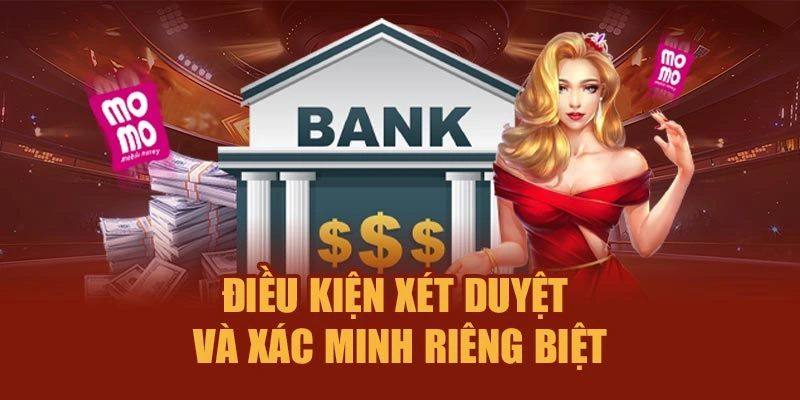 Điều kiện xét duyệt và xác minh riêng biệt