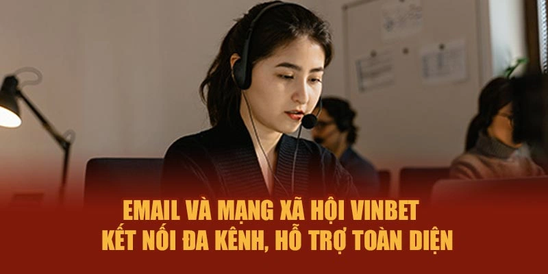Email và mạng xã hội Vinbet – Kết nối đa kênh, hỗ trợ toàn diện