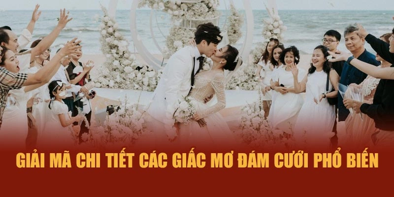 Giải mã chi tiết các giấc mơ đám cưới phổ biến