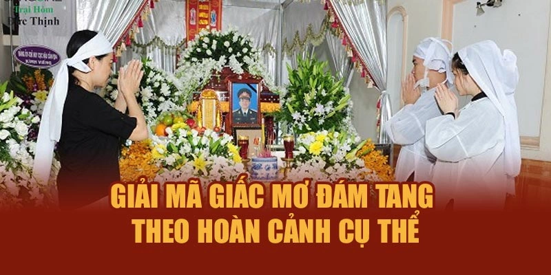 Giải mã giấc mơ đám tang theo hoàn cảnh cụ thể