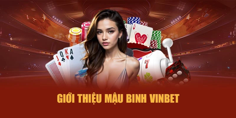 Giới thiệu Mậu Binh Vinbet