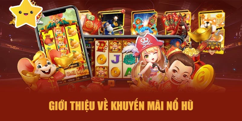 Giới thiệu về khuyến mãi nổ hũ