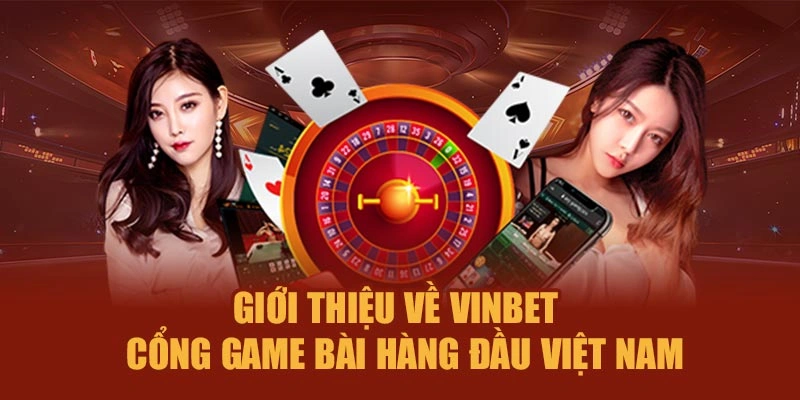 Giới thiệu về Vinbet – Cổng game đổi thưởng hàng đầu Việt Nam