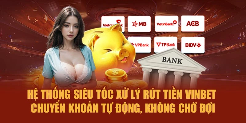 Hệ thống siêu tốc xử lý rút tiền Vinbet – chuyển khoản tự động, không chờ đợi