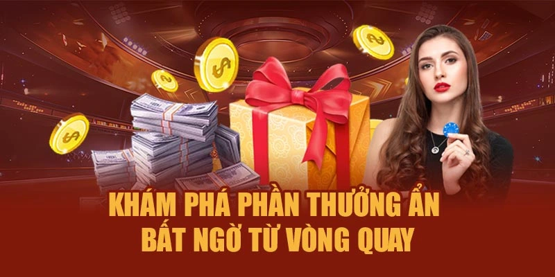 Khám phá phần thưởng ẩn bất ngờ từ vòng quay