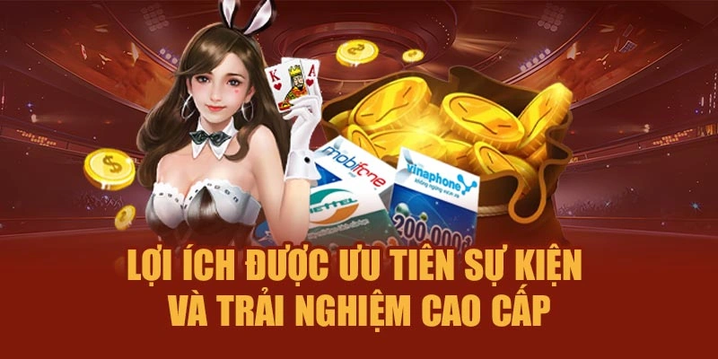 Lợi ích được ưu tiên sự kiện và trải nghiệm cao cấp