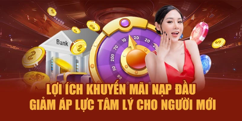 Lợi ích khuyến mãi nạp đầu giảm áp lực tâm lý cho người mới