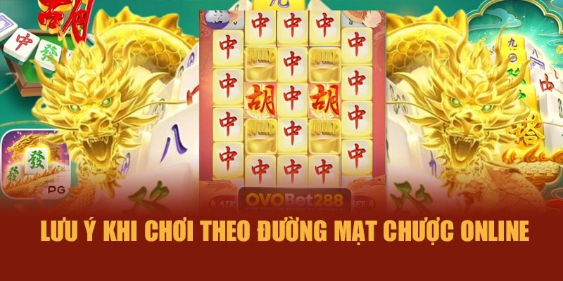 Lưu ý khi chơi theo đường mạt chược online
