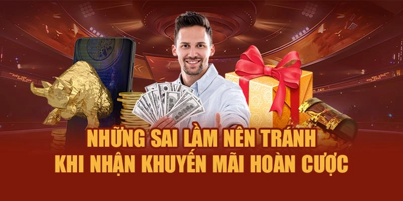 Những sai lầm nên tránh khi nhận khuyến mãi hoàn cược