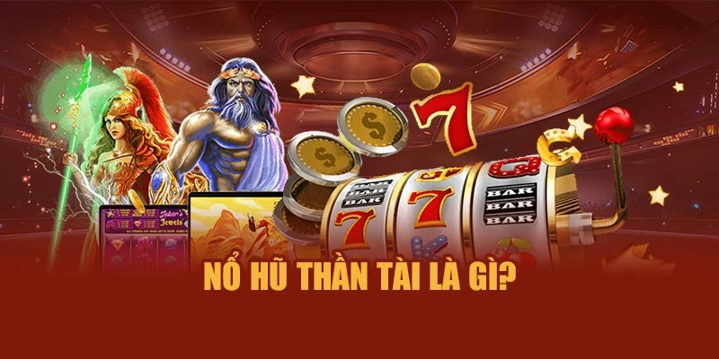 Nổ Hũ Thần Tài là gì
