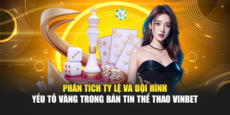 Phân tích tỷ lệ và đội hình – yếu tố vàng trong bản tin thể thao Vinbet