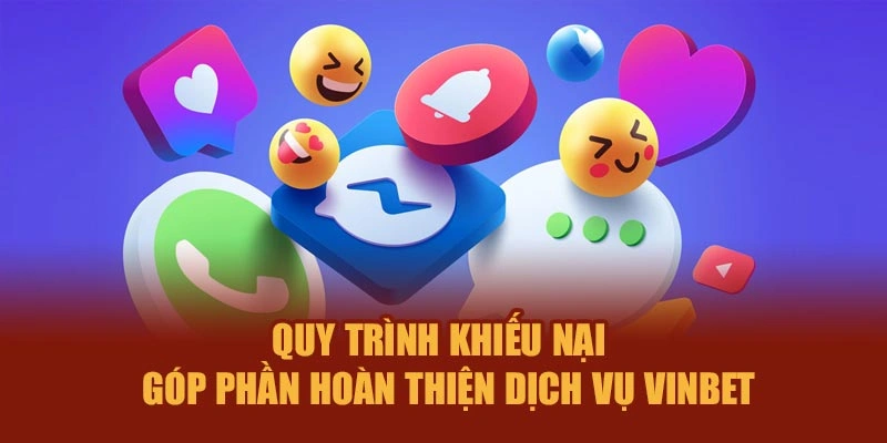 Quy trình khiếu nại – Góp phần hoàn thiện dịch vụ Vinbet