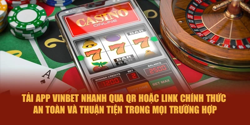 Tải app Vinbet nhanh qua QR hoặc link chính thức – an toàn và thuận tiện trong mọi trường hợp