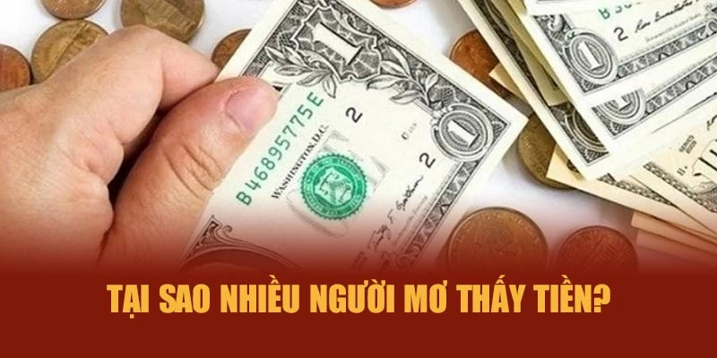 Tại sao nhiều người mơ thấy tiền