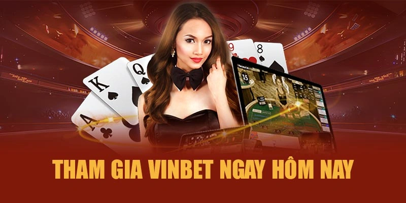 Tham gia Vinbet ngay hôm nay