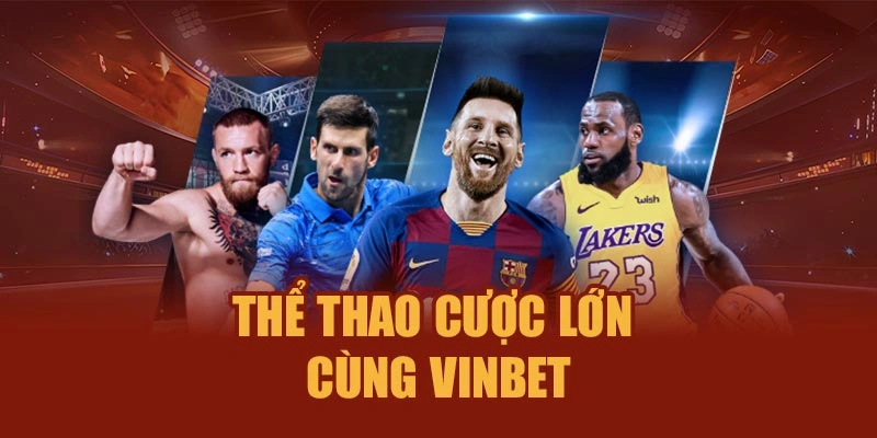 Thể thao cược lớn cùng Vinbet