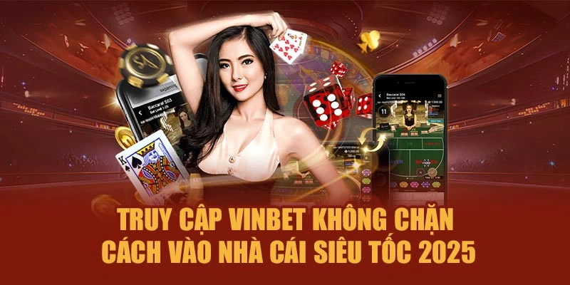 Truy Cập Vinbet Không Chặn – Cách Vào Nhà Cái Siêu Tốc 2025