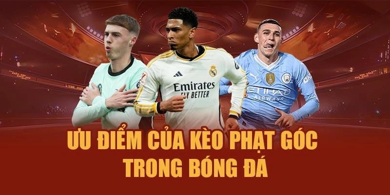 Ưu điểm của kèo phạt góc trong bóng đá