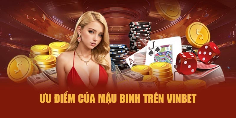Ưu điểm của Mậu Binh trên Vinbet