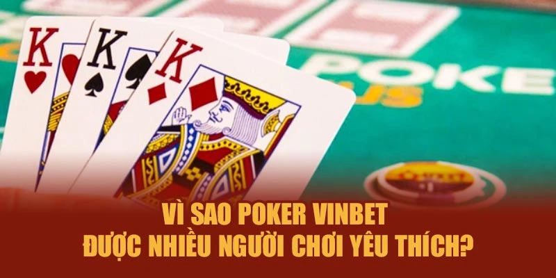 Vì sao Poker Vinbet được nhiều người chơi yêu thích?