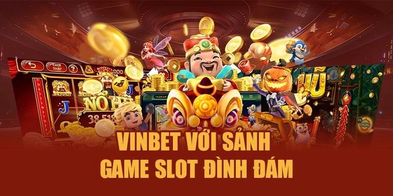Vinbet với sảnh game slot đình đám