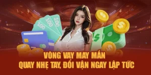 Vòng Vay May Mắn – Quay Nhẹ Tay, Đổi Vận Ngay Lập Tức