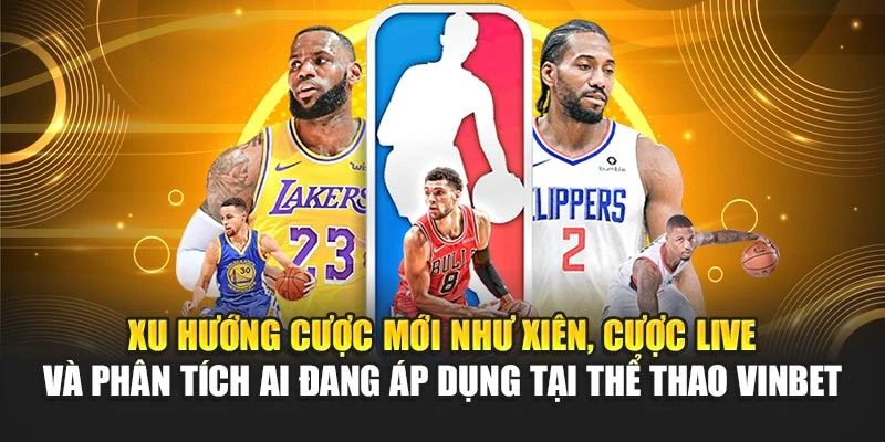 Xu hướng cược mới như xiên, cược live và phân tích AI đang áp dụng tại thể thao Vinbet
