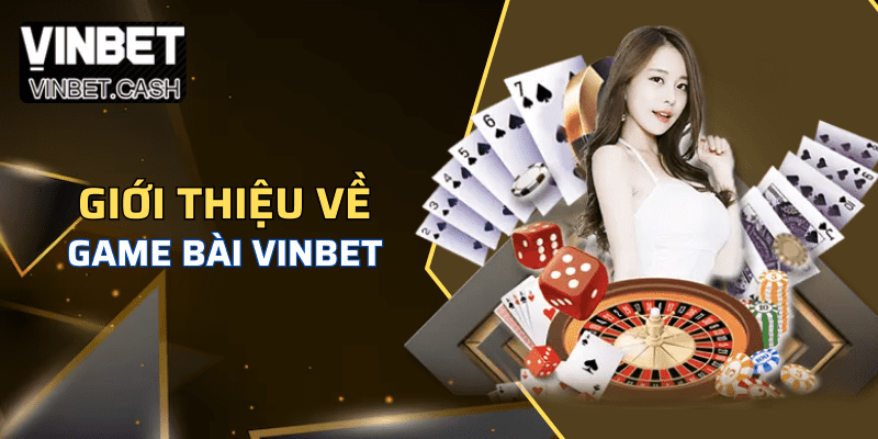 Giới thiệu game bài vinbet