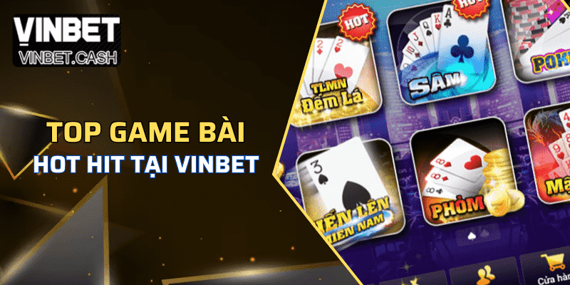 Top game bài vinbet hấp dẫn